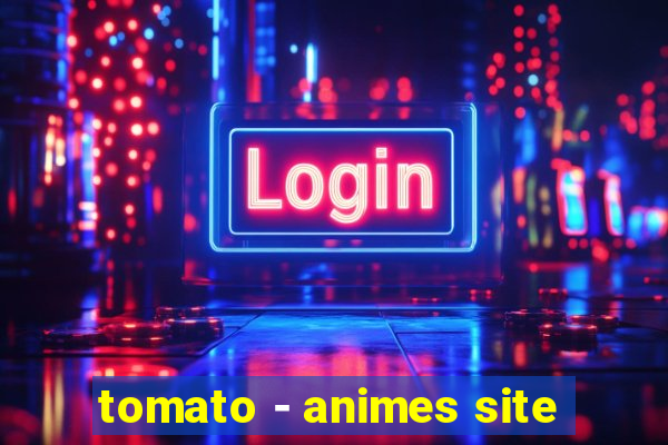 tomato - animes site