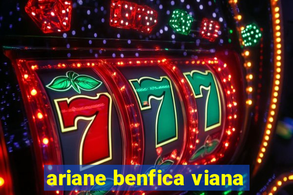 ariane benfica viana