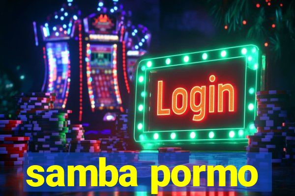 samba pormo