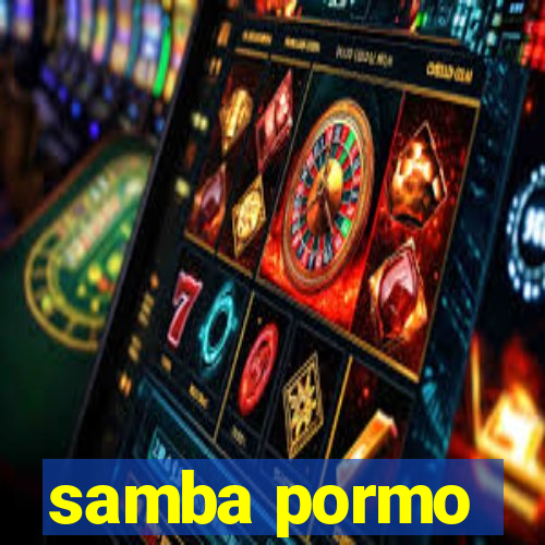 samba pormo