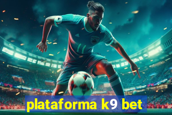 plataforma k9 bet