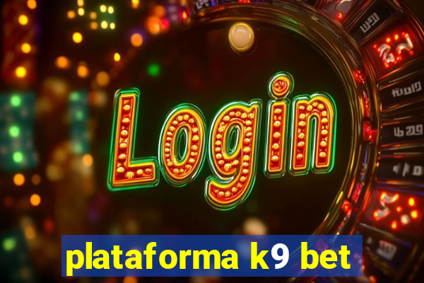 plataforma k9 bet