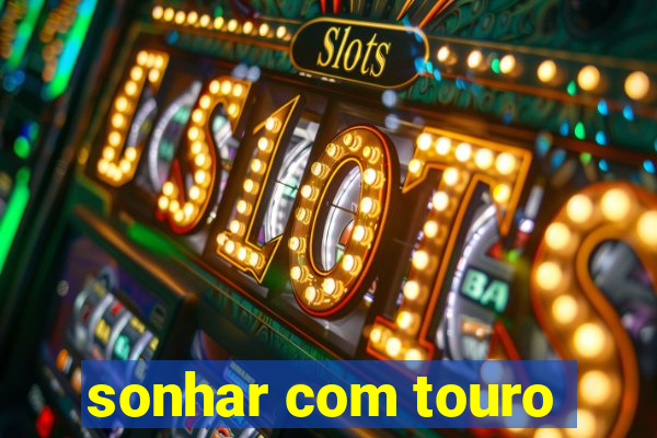 sonhar com touro