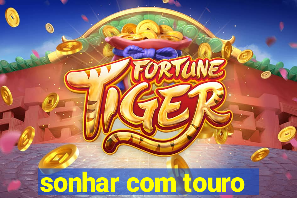 sonhar com touro