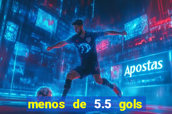 menos de 5.5 gols o que significa