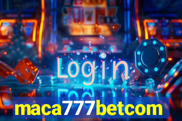 maca777betcom