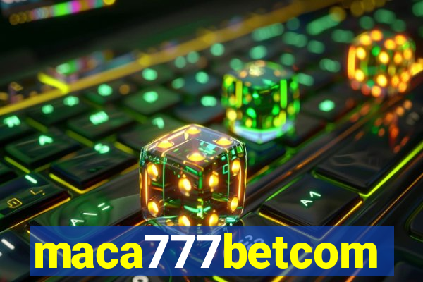 maca777betcom