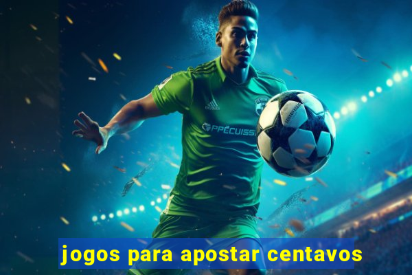 jogos para apostar centavos