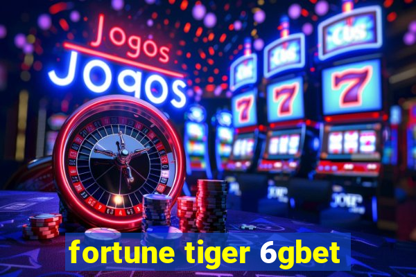 fortune tiger 6gbet