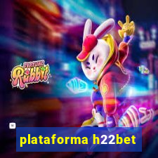 plataforma h22bet