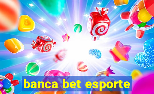 banca bet esporte