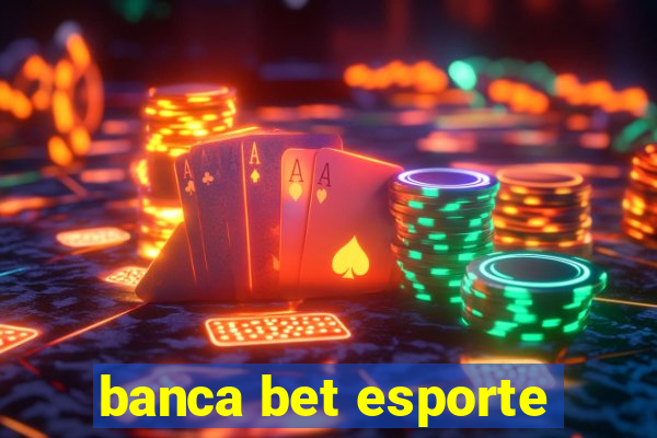 banca bet esporte