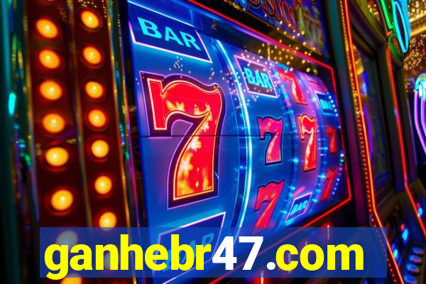 ganhebr47.com