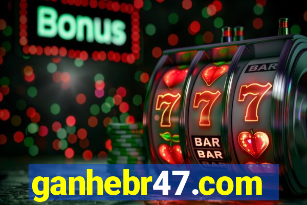 ganhebr47.com