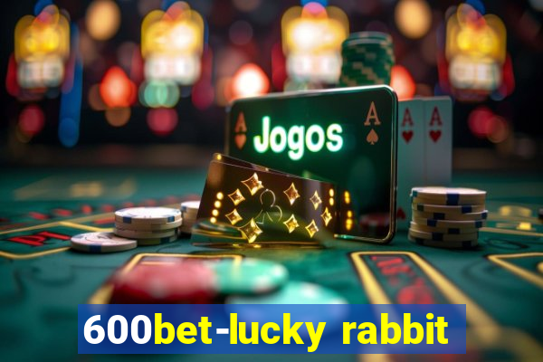 600bet-lucky rabbit