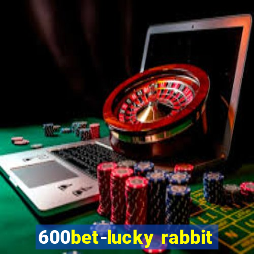 600bet-lucky rabbit