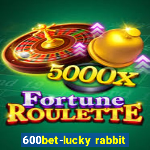 600bet-lucky rabbit