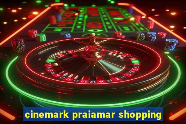 cinemark praiamar shopping