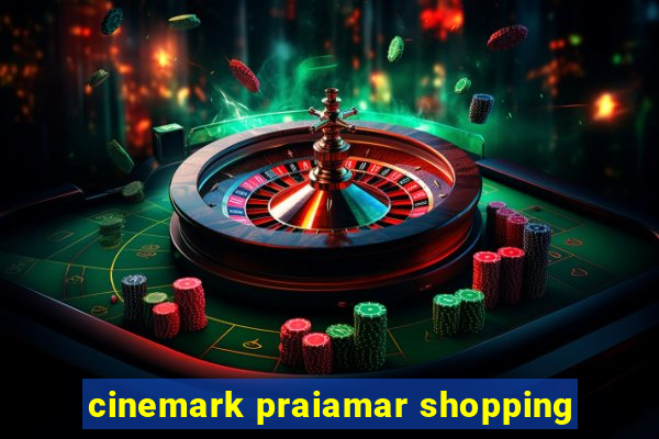 cinemark praiamar shopping