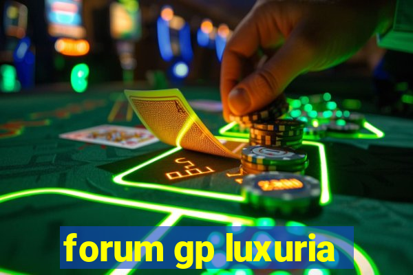 forum gp luxuria