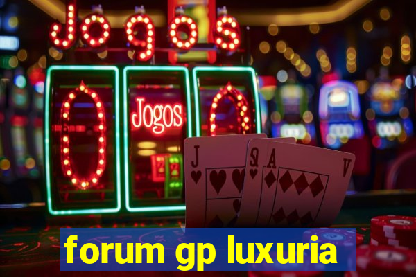 forum gp luxuria