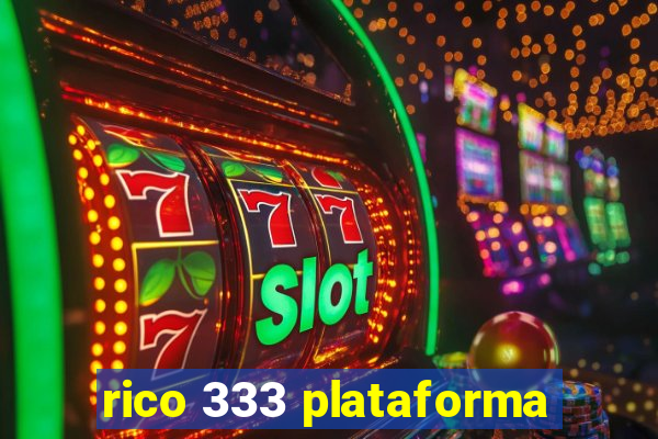 rico 333 plataforma