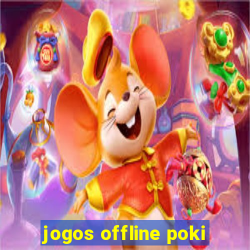 jogos offline poki