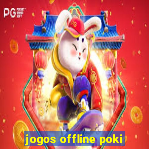 jogos offline poki