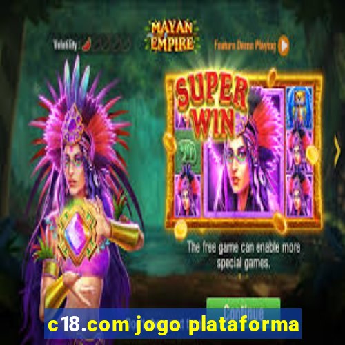 c18.com jogo plataforma