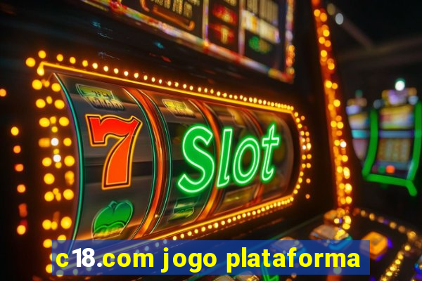 c18.com jogo plataforma