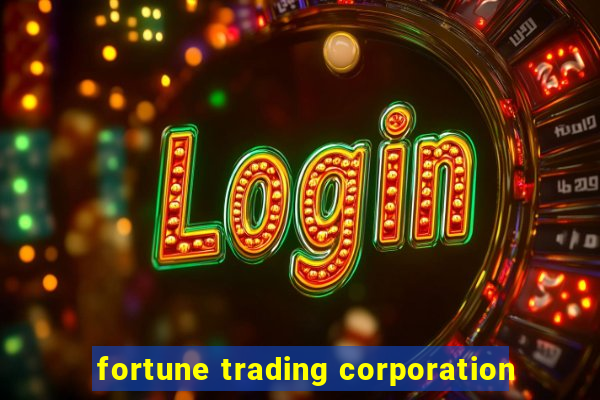 fortune trading corporation