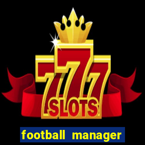 football manager 2024 crack