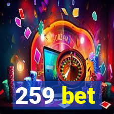 259 bet