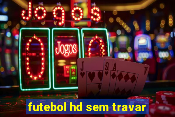 futebol hd sem travar