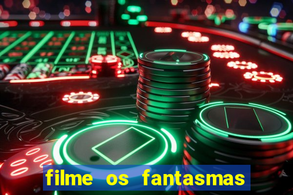 filme os fantasmas de scrooge