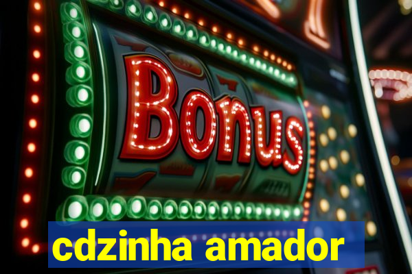 cdzinha amador