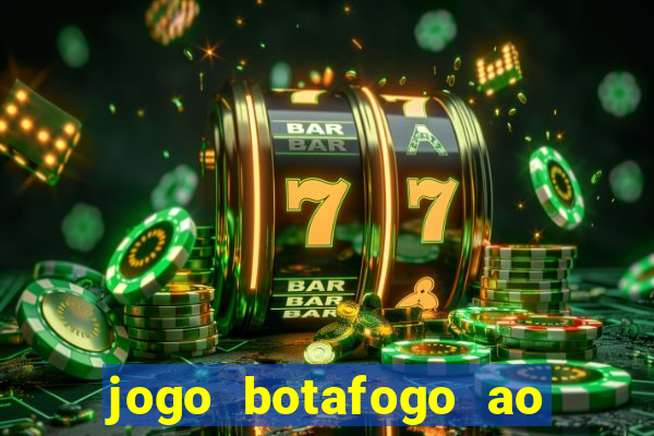 jogo botafogo ao vivo hd