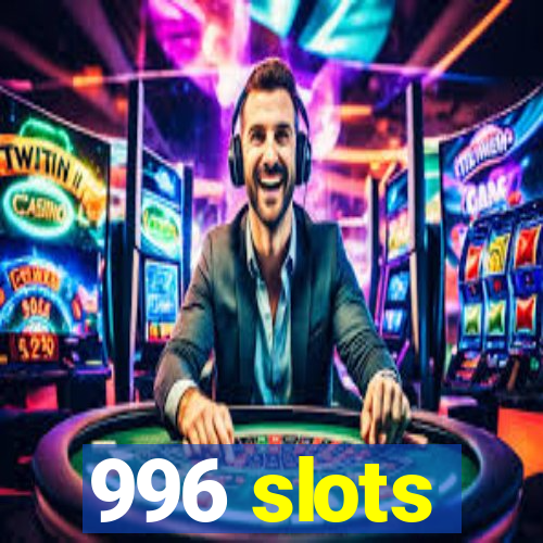 996 slots