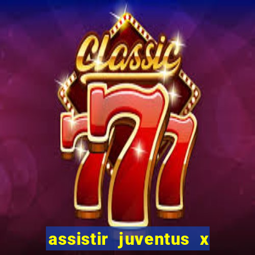 assistir juventus x bayer leverkusen futemax