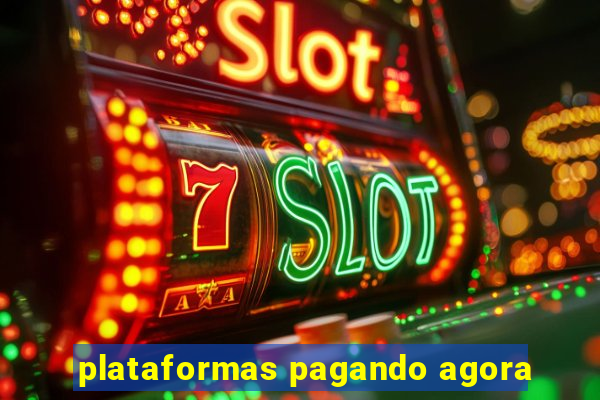 plataformas pagando agora