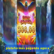 plataformas pagando agora