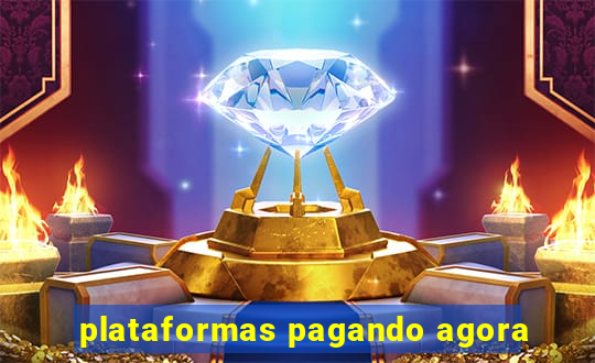 plataformas pagando agora