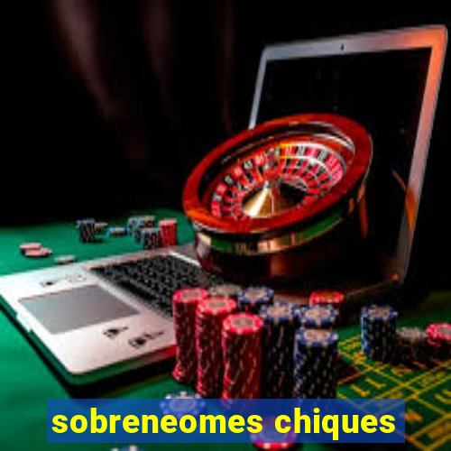 sobreneomes chiques