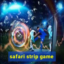 safari strip game