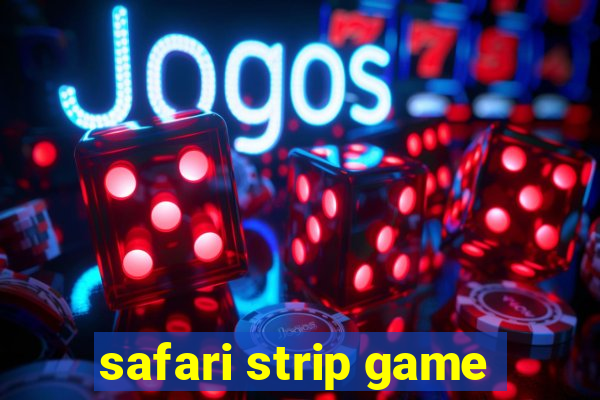 safari strip game