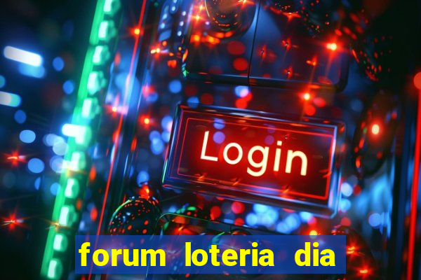 forum loteria dia de sorte