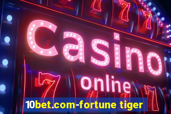 10bet.com-fortune tiger