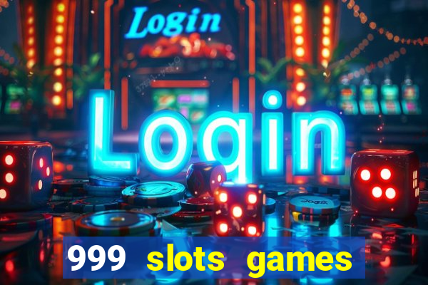 999 slots games download apk