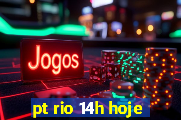 pt rio 14h hoje