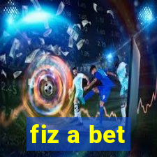 fiz a bet